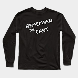 Remember The Cant Long Sleeve T-Shirt